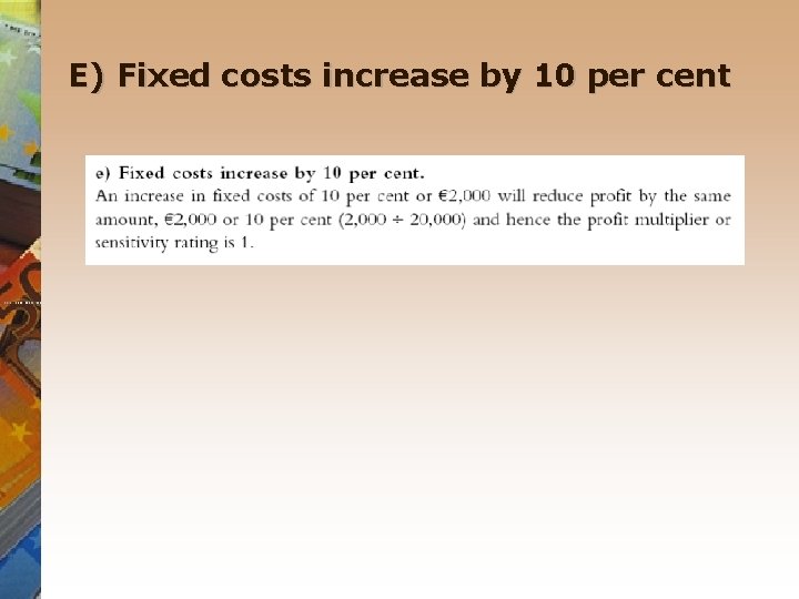 E) Fixed costs increase by 10 per cent 