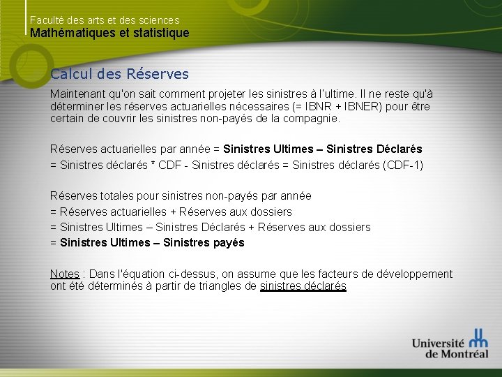 Faculté des arts et des sciences Mathématiques et statistique Calcul des Réserves Maintenant qu'on