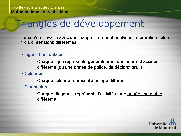 Faculté des arts et des sciences Mathématiques et statistique Triangles de développement Lorsqu'on travaille