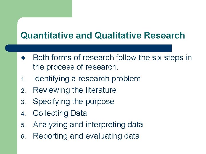 Quantitative and Qualitative Research l 1. 2. 3. 4. 5. 6. Both forms of