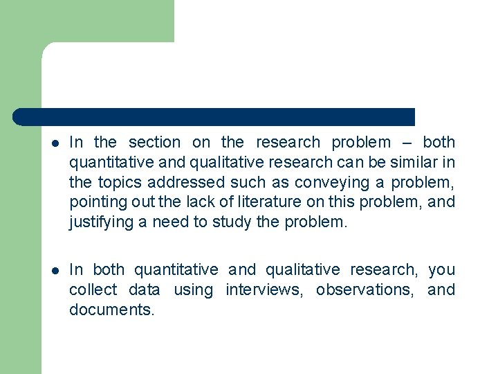 l In the section on the research problem – both quantitative and qualitative research