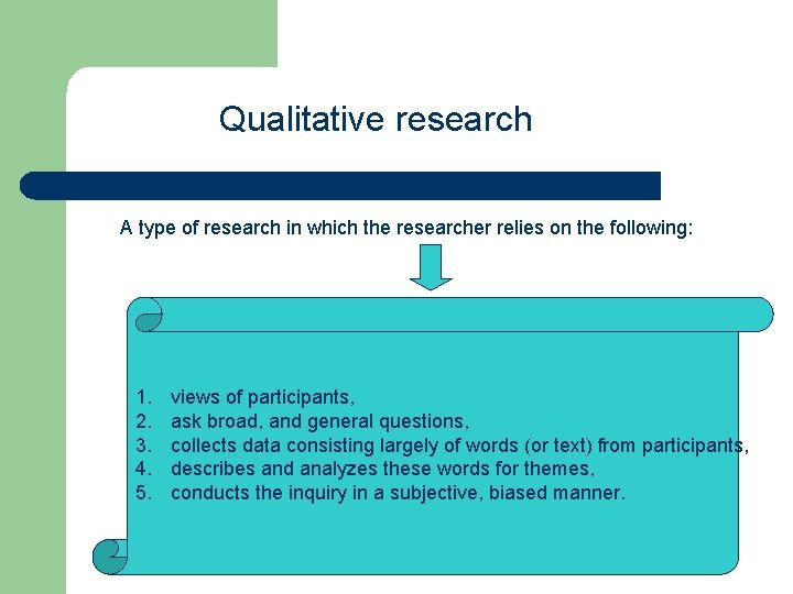 Qualitative research A type of research in which the researcher relies on the following: