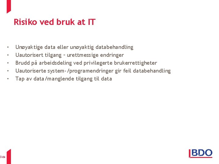 Risiko ved bruk at IT • • • Side 17 Unøyaktige data eller unøyaktig Risiko ved bruk at IT • • • Side 17 Unøyaktige data eller unøyaktig