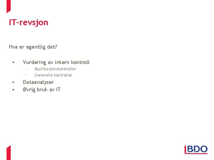IT-revsjon Hva er egentlig det? • Vurdering av intern kontroll – – • • IT-revsjon Hva er egentlig det? • Vurdering av intern kontroll – – • •