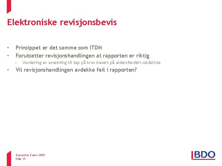 Elektroniske revisjonsbevis • • Prinsippet er det samme som ITDM Forutsetter revisjonshandlingen at rapporten Elektroniske revisjonsbevis • • Prinsippet er det samme som ITDM Forutsetter revisjonshandlingen at rapporten