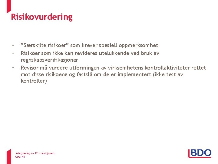 Risikovurdering • • • ISA 315 ”Særskilte risikoer” som krever spesiell oppmerksomhet Risikoer som Risikovurdering • • • ISA 315 ”Særskilte risikoer” som krever spesiell oppmerksomhet Risikoer som