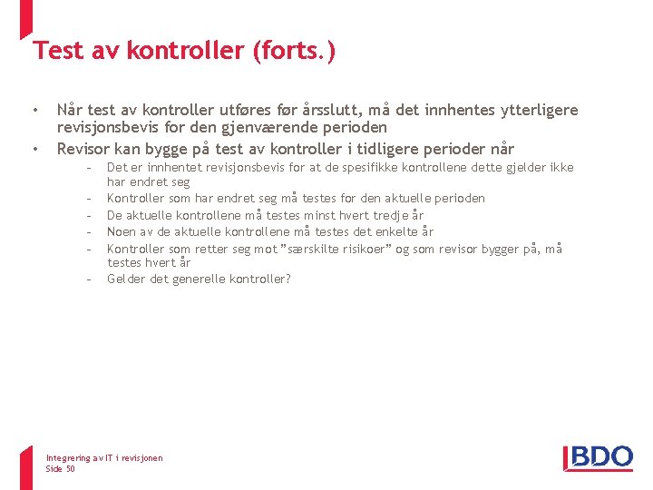Test av kontroller (forts. ) • • ISA 330 Når test av kontroller utføres Test av kontroller (forts. ) • • ISA 330 Når test av kontroller utføres