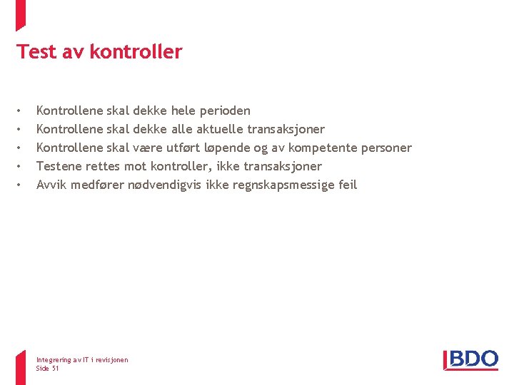 Test av kontroller • • • Kontrollene skal dekke hele perioden Kontrollene skal dekke Test av kontroller • • • Kontrollene skal dekke hele perioden Kontrollene skal dekke