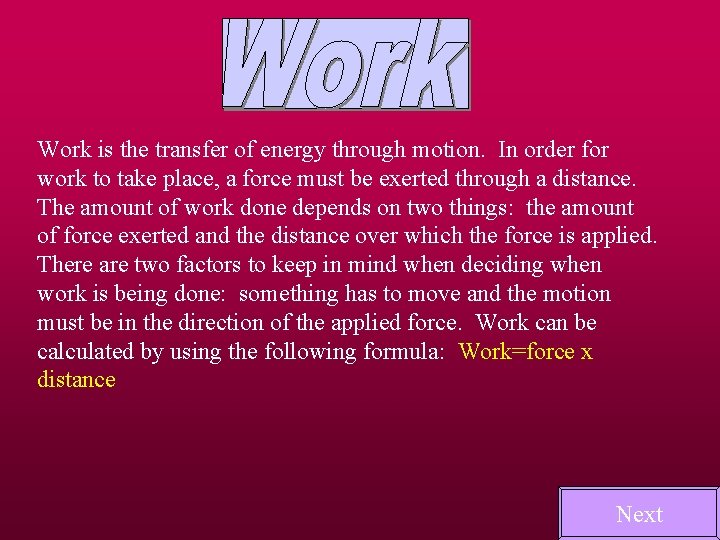 Work is the transfer of energy through motion. In order for work to take