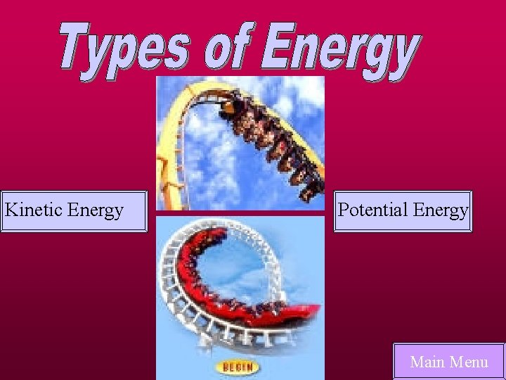 Kinetic Energy Potential Energy Main Menu 