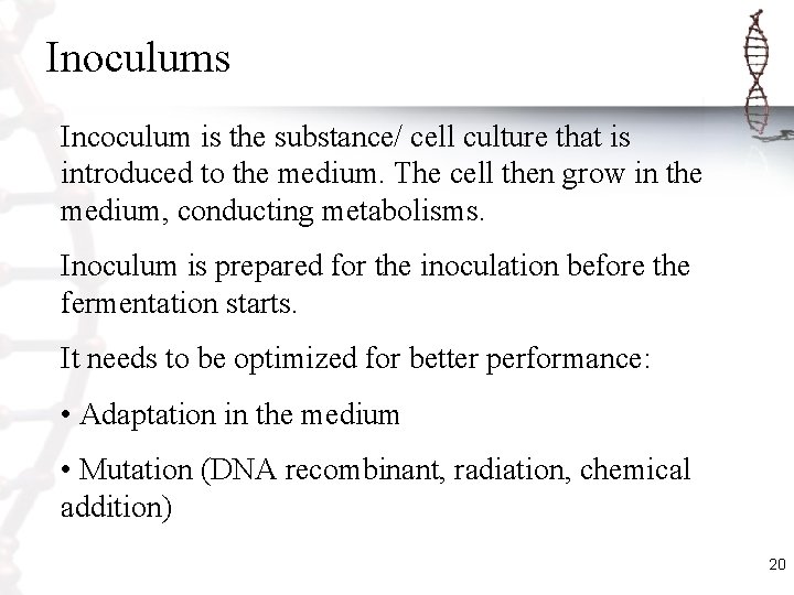 Inoculums Incoculum is the substance/ cell culture that is introduced to the medium. The