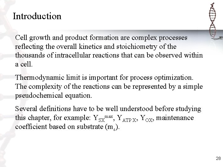 Introduction Cell growth and product formation are complex processes reflecting the overall kinetics and