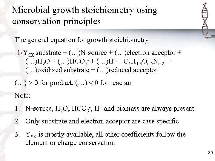 Microbial growth stoichiometry using conservation principles The general equation for growth stoichiometry -1/YSX substrate