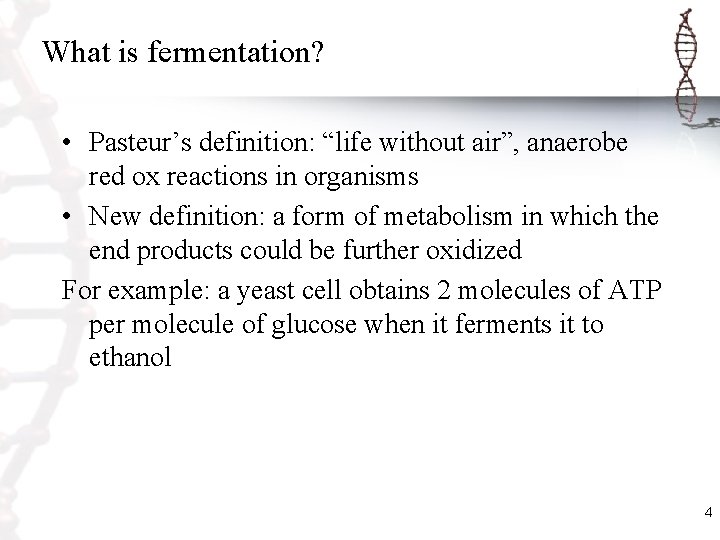 What is fermentation? • Pasteur’s definition: “life without air”, anaerobe red ox reactions in