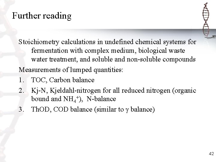 Further reading Stoichiometry calculations in undefined chemical systems for fermentation with complex medium, biological