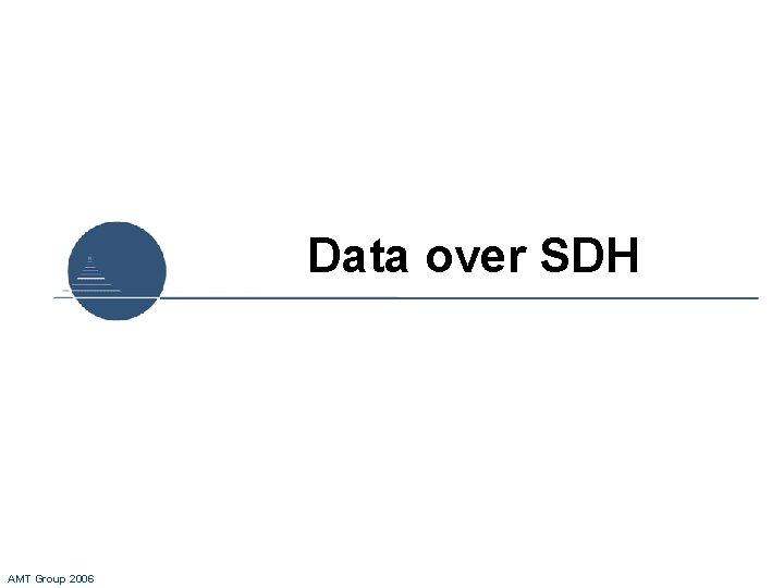 Data over SDH AMT Group 2006 