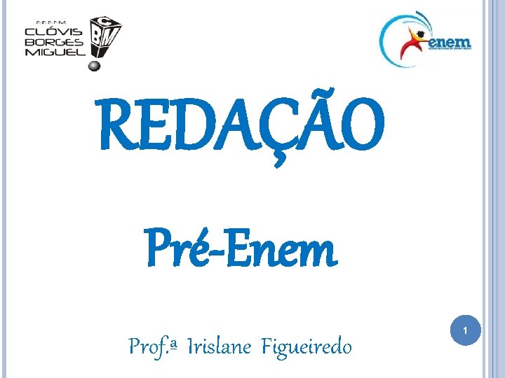 REDAÇÃO Pré-Enem Prof. ª Irislane Figueiredo 1 