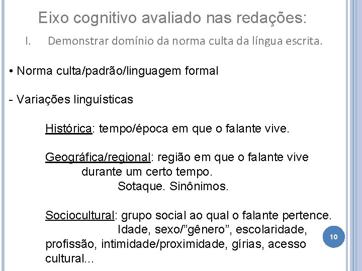 Eixo cognitivo avaliado nas redações: I. Demonstrar domínio da norma culta da língua escrita.