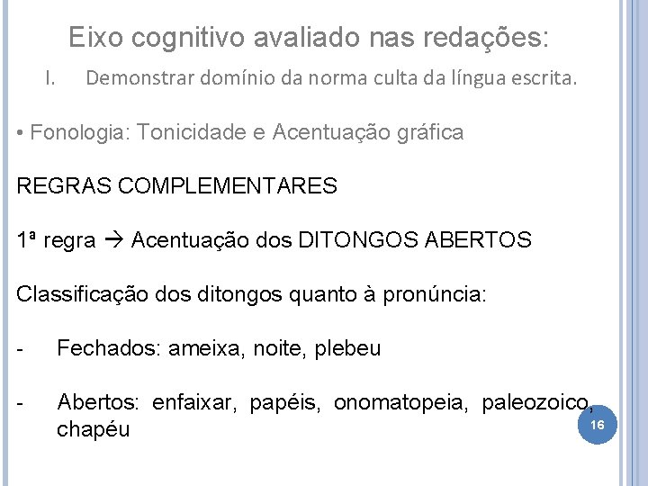 Eixo cognitivo avaliado nas redações: I. Demonstrar domínio da norma culta da língua escrita.