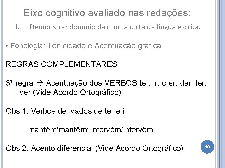 Eixo cognitivo avaliado nas redações: I. Demonstrar domínio da norma culta da língua escrita.