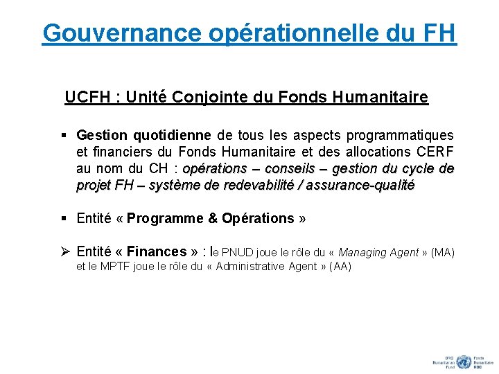 Gouvernance opérationnelle du FH UCFH : Unité Conjointe du Fonds Humanitaire § Gestion quotidienne