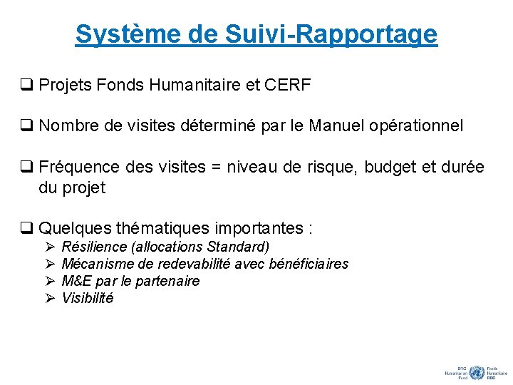 Système de Suivi-Rapportage q Projets Fonds Humanitaire et CERF q Nombre de visites déterminé