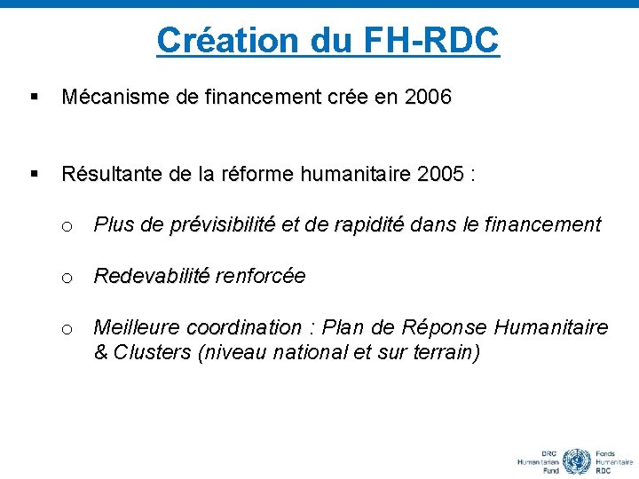 Création du FH-RDC § Mécanisme de financement crée en 2006 § Résultante de la