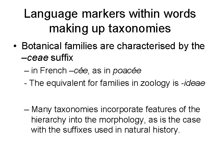 Language markers within words making up taxonomies • Botanical families are characterised by the