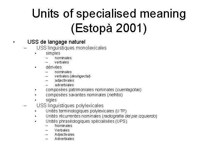 Units of specialised meaning (Estopà 2001) • USS de langage naturel – USS linguistiques