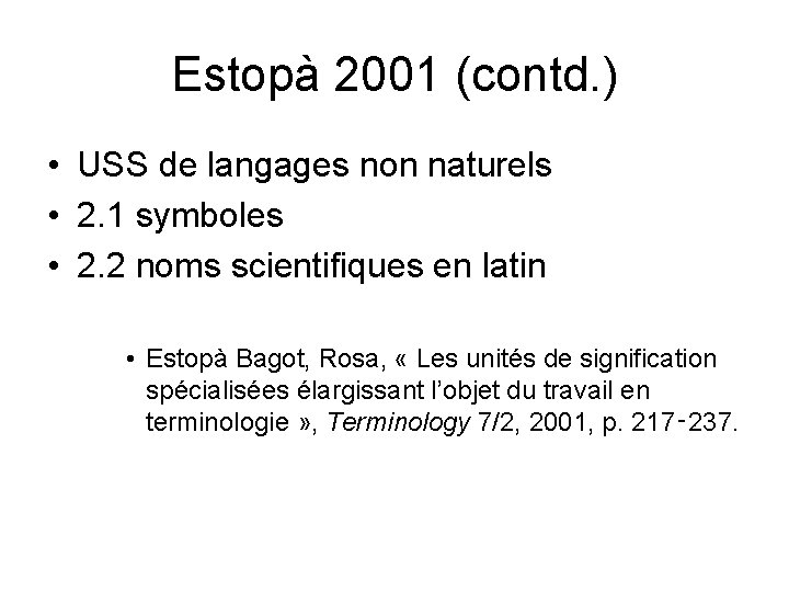 Estopà 2001 (contd. ) • USS de langages non naturels • 2. 1 symboles