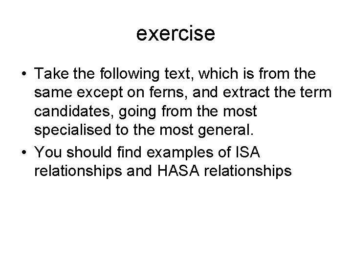 exercise • Take the following text, which is from the same except on ferns,