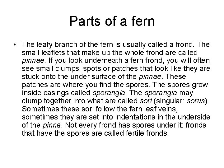 Parts of a fern • The leafy branch of the fern is usually called