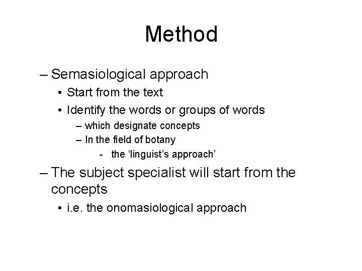 Method – Semasiological approach • Start from the text • Identify the words or