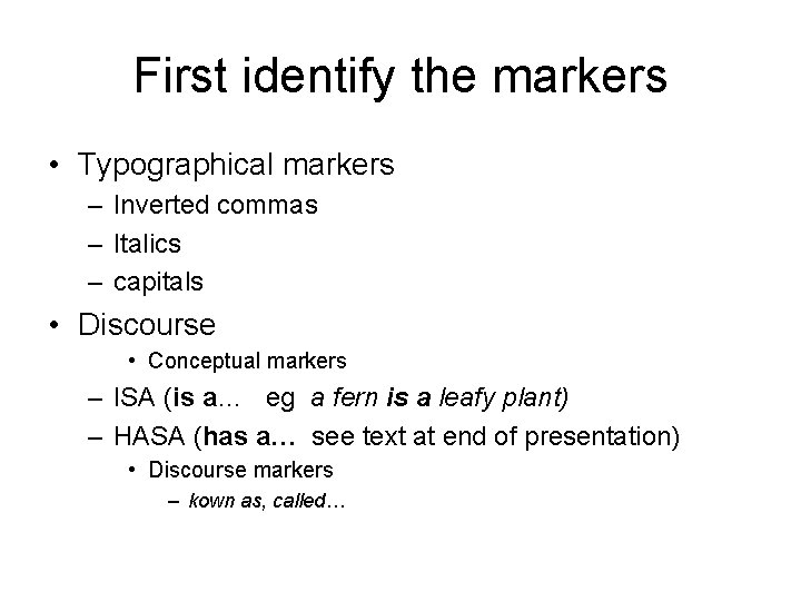 First identify the markers • Typographical markers – Inverted commas – Italics – capitals