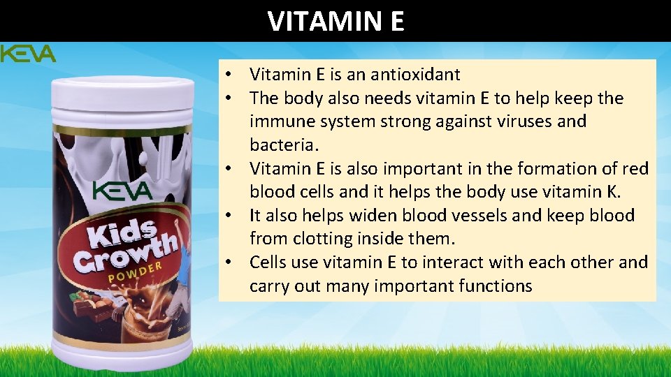 VITAMIN E • Vitamin E is an antioxidant • The body also needs vitamin VITAMIN E • Vitamin E is an antioxidant • The body also needs vitamin