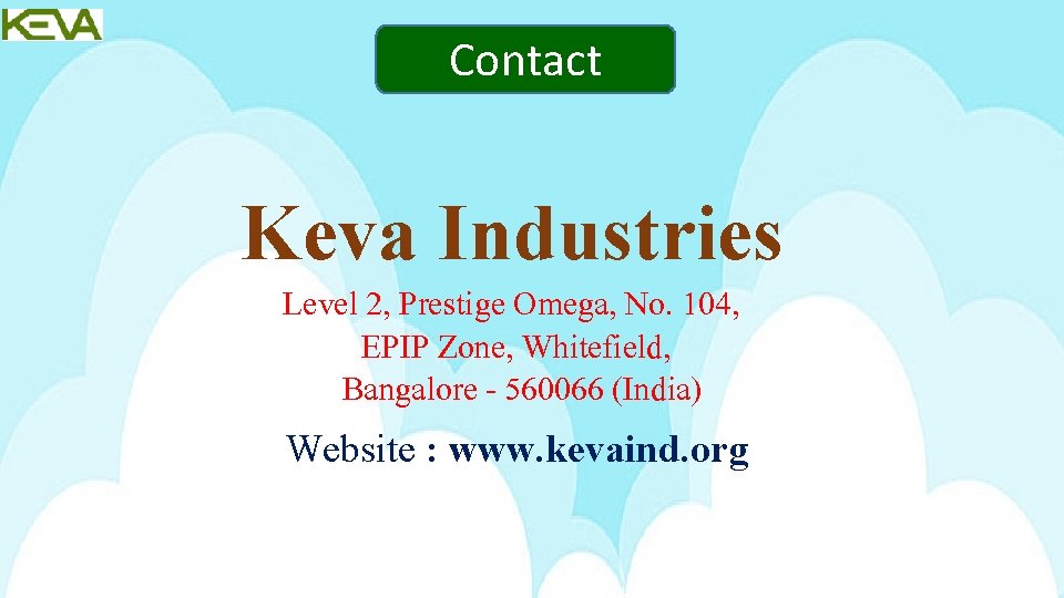 Contact Keva Industries Level 2, Prestige Omega, No. 104, EPIP Zone, Whitefield, Bangalore - Contact Keva Industries Level 2, Prestige Omega, No. 104, EPIP Zone, Whitefield, Bangalore -
