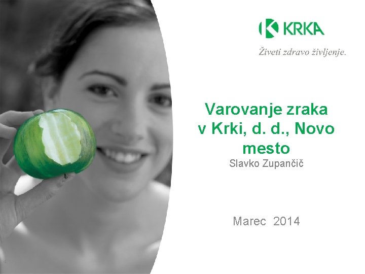 Varovanje zraka v Krki, d. d. , Novo mesto Slavko Zupančič Marec 2014 1