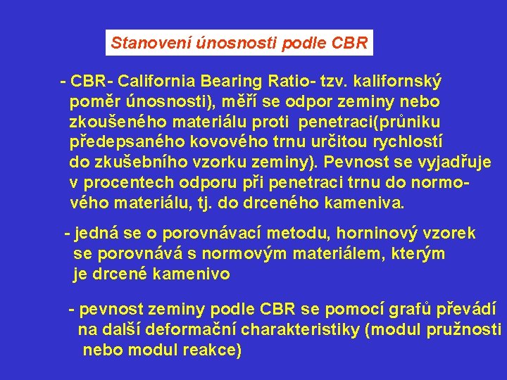 Stanovení únosnosti podle CBR - CBR- California Bearing Ratio- tzv. kalifornský poměr únosnosti), měří