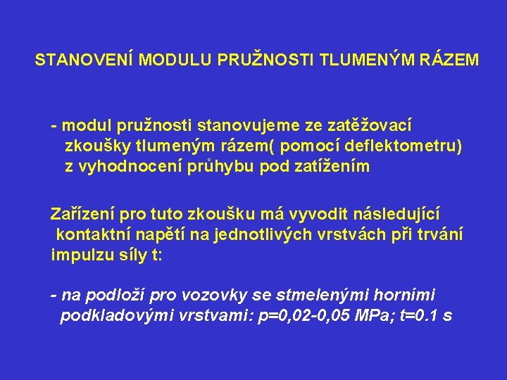 STANOVENÍ MODULU PRUŽNOSTI TLUMENÝM RÁZEM - modul pružnosti stanovujeme ze zatěžovací zkoušky tlumeným rázem(