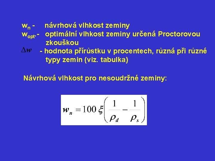 wn - návrhová vlhkost zeminy wopt. - optimální vlhkost zeminy určená Proctorovou zkouškou -