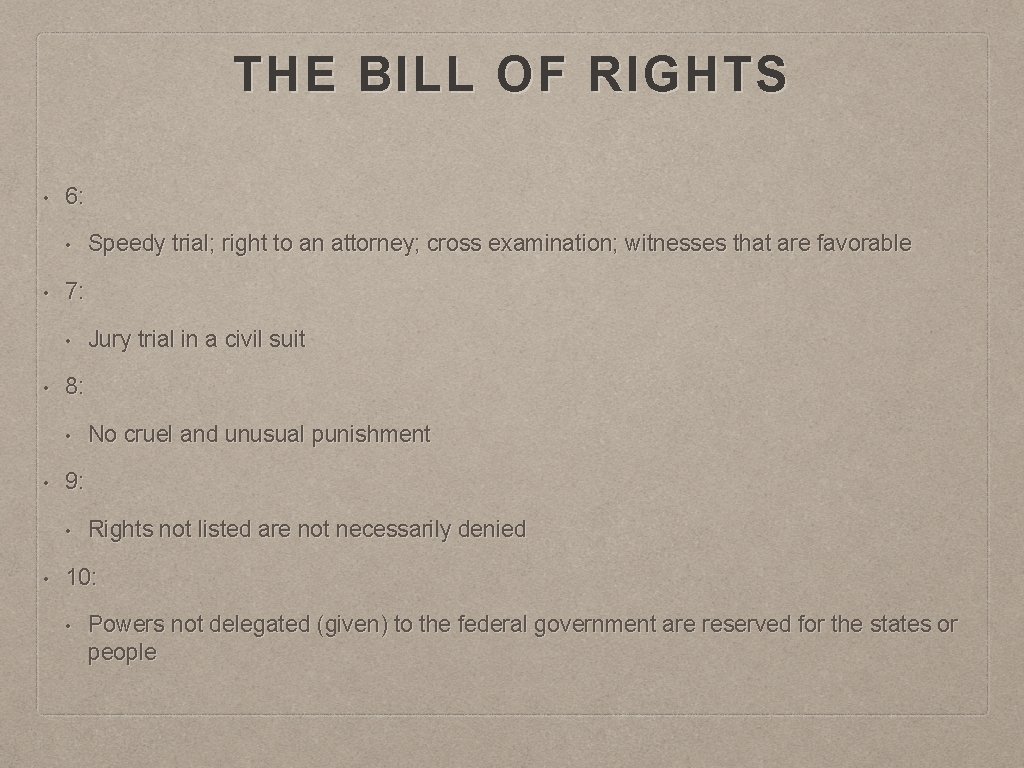 THE BILL OF RIGHTS • 6: • • 7: • • No cruel and