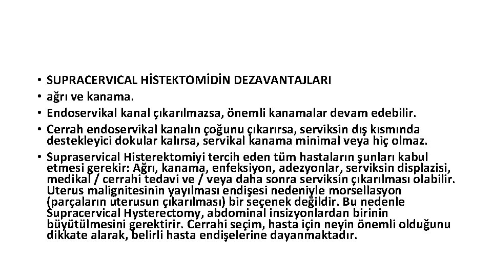 SUPRACERVICAL HİSTEKTOMİDİN DEZAVANTAJLARI ağrı ve kanama. Endoservikal kanal çıkarılmazsa, önemli kanamalar devam edebilir. Cerrah