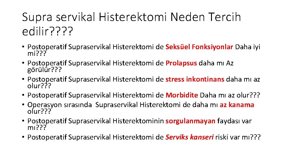 Supra servikal Histerektomi Neden Tercih edilir? ? • Postoperatif Supraservikal Histerektomi de Seksüel Fonksiyonlar