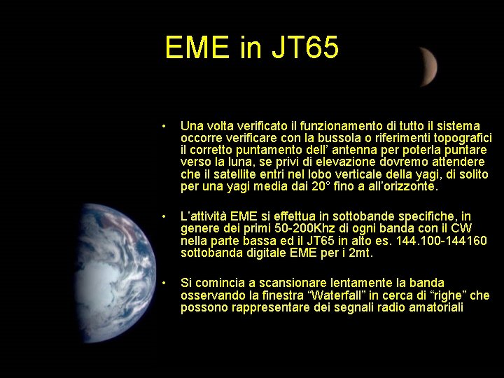 EME in JT 65 • Una volta verificato il funzionamento di tutto il sistema EME in JT 65 • Una volta verificato il funzionamento di tutto il sistema