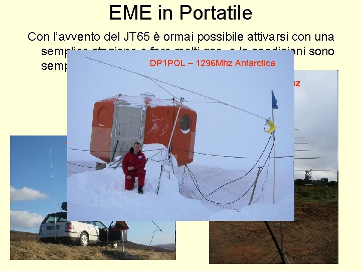 EME in Portatile Con l’avvento del JT 65 è ormai possibile attivarsi con una EME in Portatile Con l’avvento del JT 65 è ormai possibile attivarsi con una