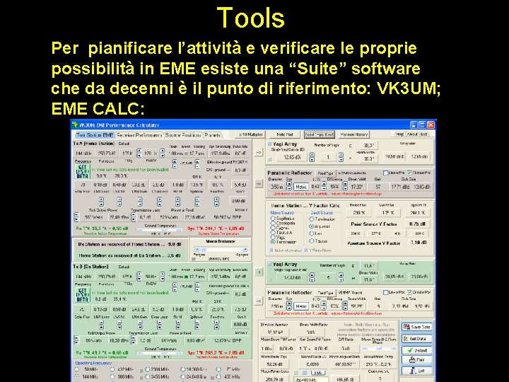 Tools Per pianificare l’attività e verificare le proprie possibilità in EME esiste una “Suite” Tools Per pianificare l’attività e verificare le proprie possibilità in EME esiste una “Suite”