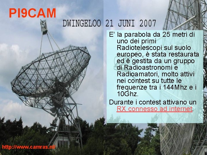 PI 9 CAM E’ la parabola da 25 metri di uno dei primi Radiotelescopi PI 9 CAM E’ la parabola da 25 metri di uno dei primi Radiotelescopi