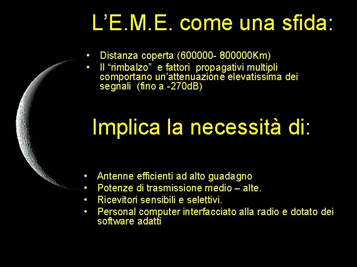 L’E. M. E. come una sfida: • Distanza coperta (600000 - 800000 Km) • L’E. M. E. come una sfida: • Distanza coperta (600000 - 800000 Km) •