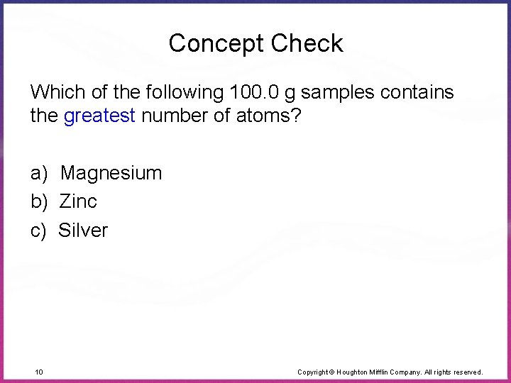 Concept Check Which of the following 100. 0 g samples contains the greatest number