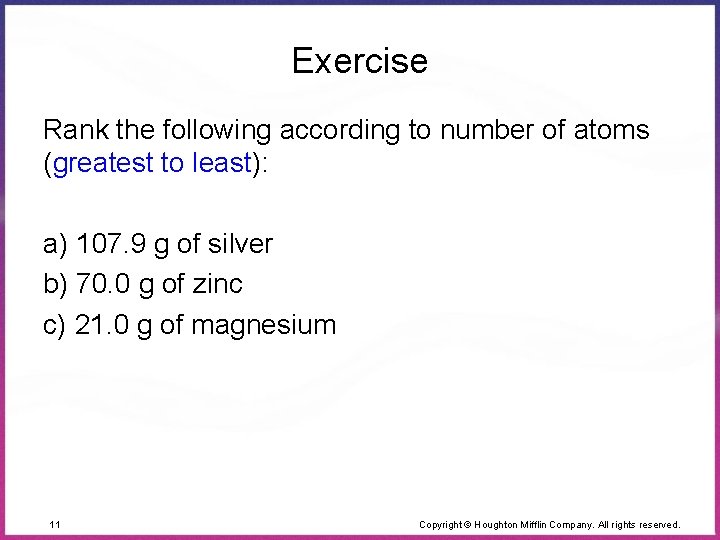 Exercise Rank the following according to number of atoms (greatest to least): a) 107.